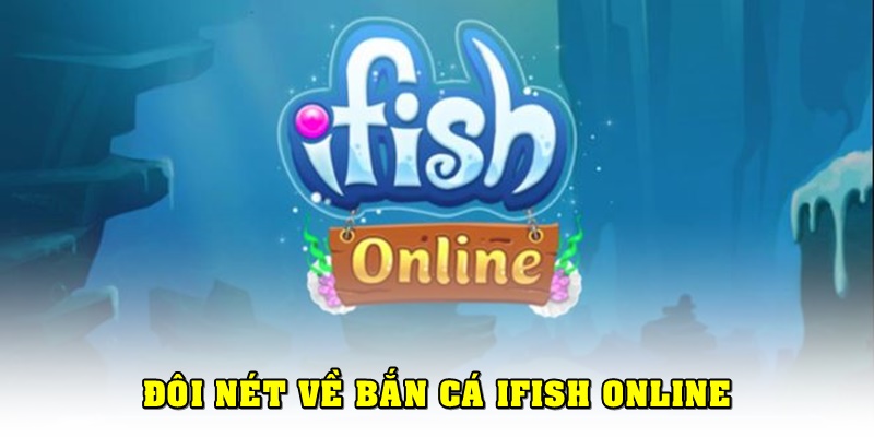 Đôi nét về bắn cá Ifish online