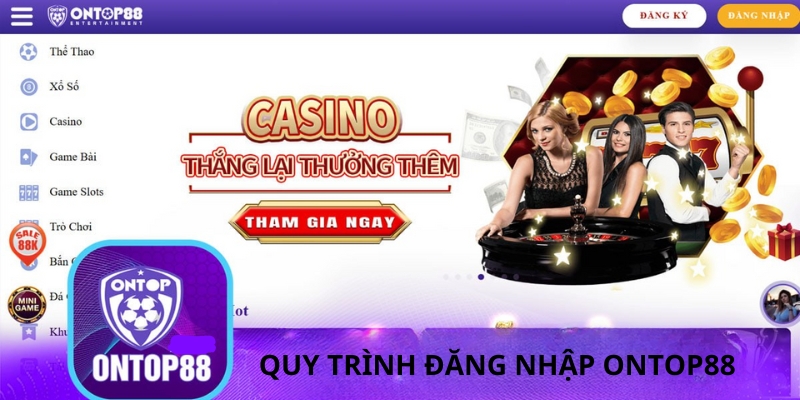 Chi tiết quy trình đăng nhập Ontop88 cho người chơi đã có tài khoản tại nhà cái